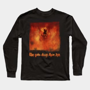 The gods claim their due Long Sleeve T-Shirt